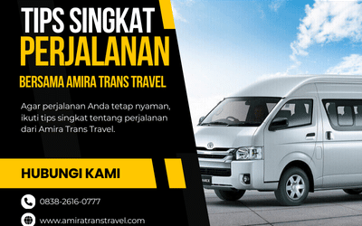 11 Tips Perjalanan Jauh Tetap Nyaman dan Menyenangkan Bersama Amira Trans Travel